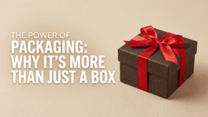The Power of Packaging Why It’s More Than Just a Box